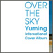 wOVER THE SKYFYuming International Cover Albumx 